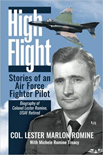 High Flight-Stories of an Air Force Fighter Pilot:  Biography of Colonel Lester Romine, USAF Retired